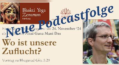 Wo ist unsere Zuflucht? – spiritueller Vortrag zu Bhagavad Gita 5.29 von Nitai Guna Mani Das