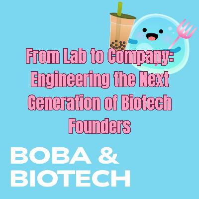 From Lab to Company: Engineering the Next Generation of Biotech Founders From Lab to Company: Engineering the Next Generation of Biotech Founders