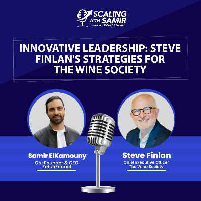 Innovative Leadership: Steve Finlan's Strategies for The Wine Society Innovative Leadership: Steve Finlan's Strategies for The Wine Society