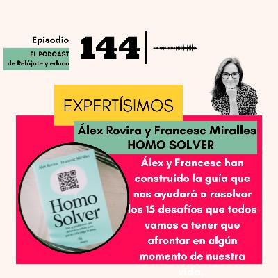 Expertísimos con Álex Rovira y Francesc Miralles (Homo Solver) Expertísimos con Álex Rovira y Francesc Miralles (Homo Solver)