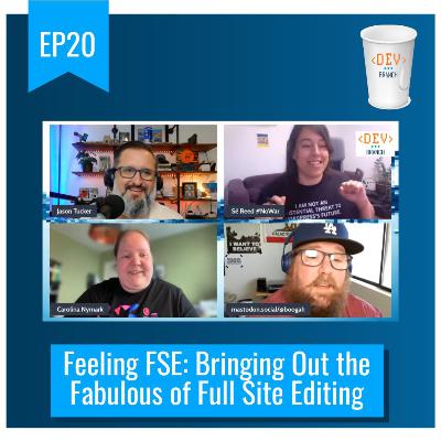 EP20 – Feeling FSE: Bringing Out the Fabulous of Full Site Editing EP20 – Feeling FSE: Bringing Out the Fabulous of Full Site Editing