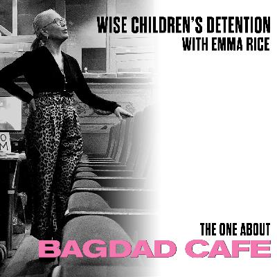 Wise Children's Detention - Bagdad Cafe