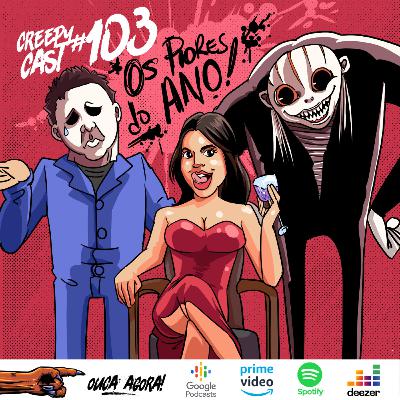 CreepyCast #103 - OS PIORES FILMES DE 2022