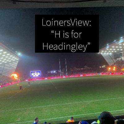 #12 H is for Headingley #12 H is for Headingley