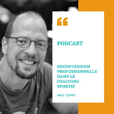 PAC #9 RECONVERSION PROFESSIONNELLE avec ÉRIC COPET