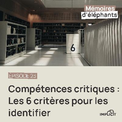 #23 - Compétences critiques : les 6 critères pour les identifier