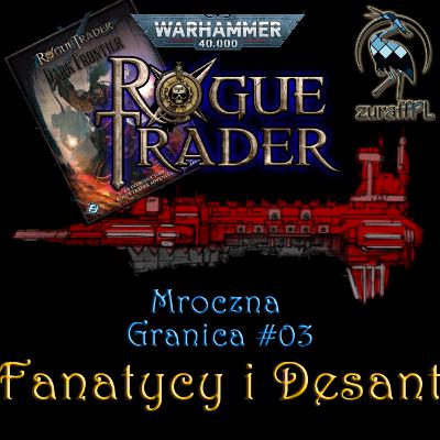 Fanatycy i Desant | Mroczna Granica 3/5 | WH40K RPG: Rogue Trader | Sesja RPG