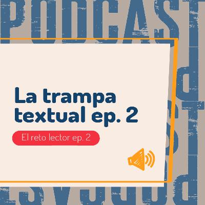 La trampa textual - El reto lector ep. 02