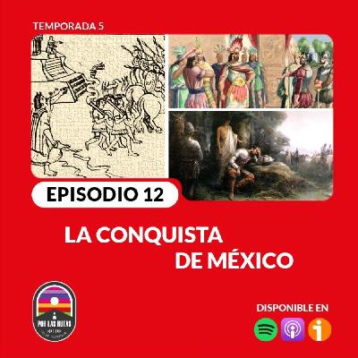 T5 E12: La conquista de México