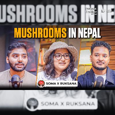 Ep:483 | Lion’s Mane Mushrooms in Nepal: Mushroom Huntres Ruksana & Soma Mushrooms | Sushant Pradhan Podcast