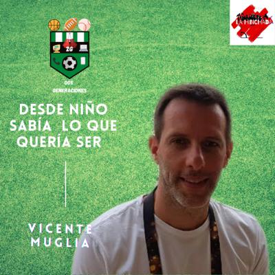 VICENTE MUGLIA- DESDE NIÑO SABÍA LO QUE QUERÍA SER
