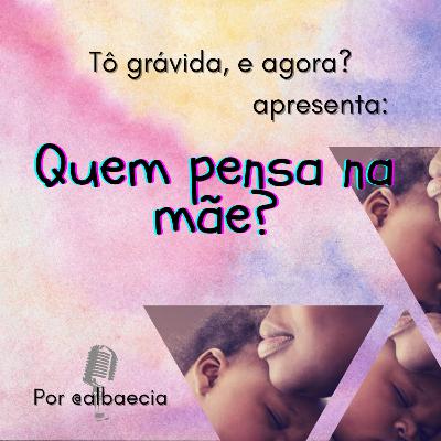 Quem pensa na mãe?