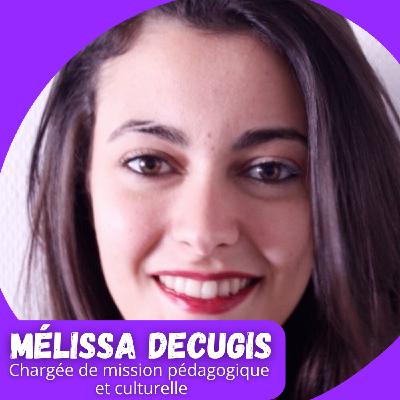 Mélissa Decugis - Chargée de mission pédagogique et culturelle
