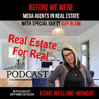 EP18- Before we were mega agents! featuring special Guest Guy Blume