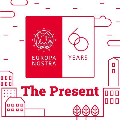 Europa Nostra at 60: The Present