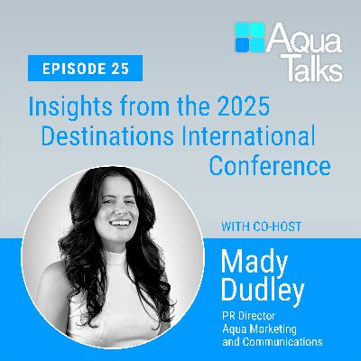 Ep 25 Insights from the 2025 Destinations International Conference - Chicago