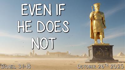 Even If He Does Not - Audio