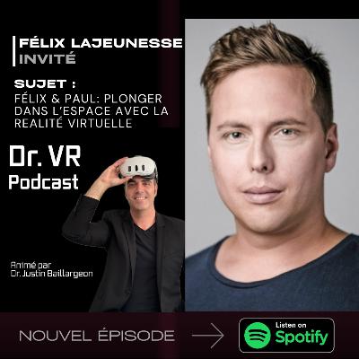 Ep. 47 - Félix & Paul: Plonger dans l'espace en réalité virtuelle