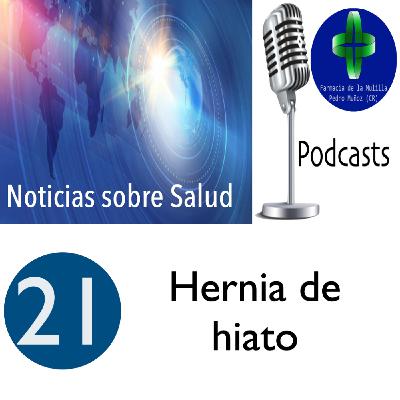 NOTICIAS SOBRE SALUD 21 - Hernia de hiato