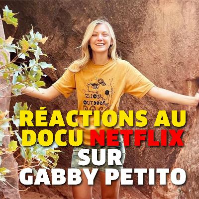 Le documentaire American Murder: Gabby Petito (réactions d'Emile et Seb)