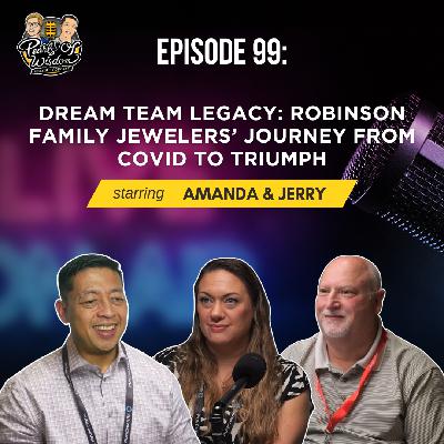 EP 99_Dream Team Legacy: Robinson Family Jewelers' Journey from COVID to Triumph EP 99_Dream Team Legacy: Robinson Family Jewelers' Journey from COVID to Triumph