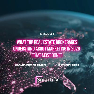 Episode 4: What Top Real Estate Brokerages Understand About Marketing in 2026 (That Most Don’t)