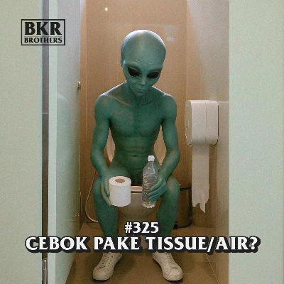#325 Cebok Pake Tissue/Air?