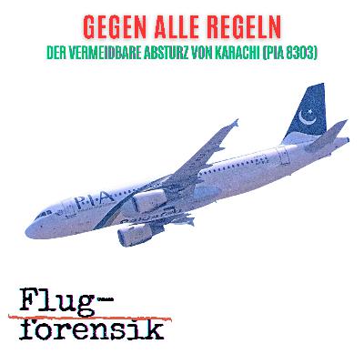 Gegen alle Regeln: Der vermeidbare Absturz von PIA-Flug 8303