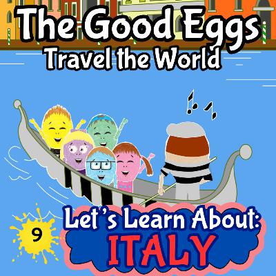 The Good Eggs Travel the World | Let's Learn About Italy