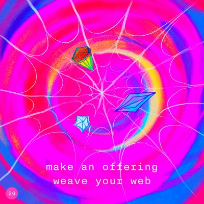 26. make an offering, weave your web