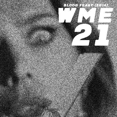 21 - Blood Feast (2016)
