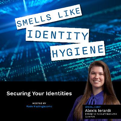 Securing Your Identities with Alexis Ierardi