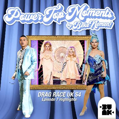 POWER TOP MOMENTS - DRAG RACE UK S4 EPISODE 7 RECAP POWER TOP MOMENTS - DRAG RACE UK S4 EPISODE 7 RECAP