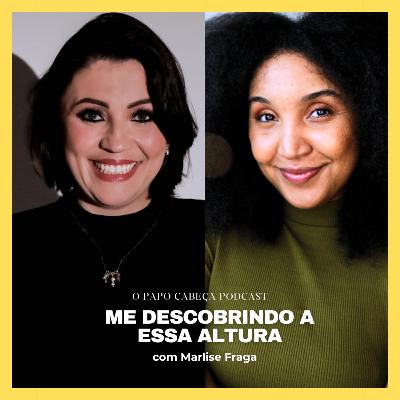 17. Autodescobrimento (Mãe, empreenda com algo que seja sua CARA!) com Marlise Frga