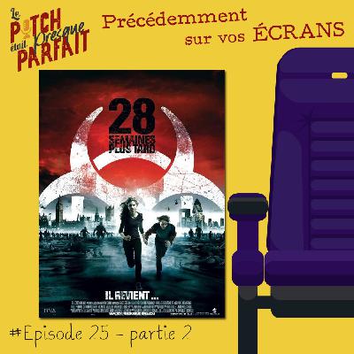25 - 28 SEMAINES PLUS TARD (PARTIE 2) - PRÉCÉDEMMENT SUR VOS ÉCRANS