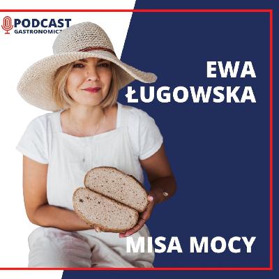 Misa Mocy, Ewa Ługowska