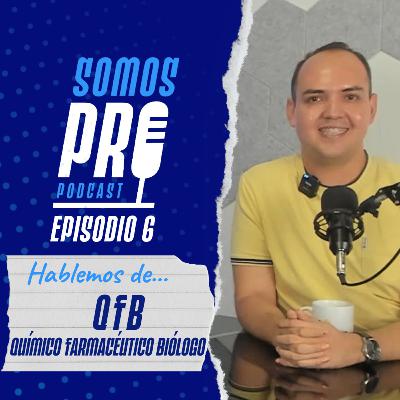 Episodio 6 - QFB (Químico Farmacéutico Biólogo) - Dr. Josué Carrillo