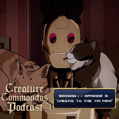 Creature Commandos Podcast Season 1 - Episode 3: "Cheers to the Tin Man" Creature Commandos Podcast Season 1 - Episode 3: "Cheers to the Tin Man"