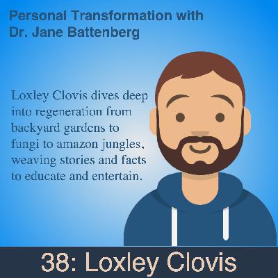38 Loxley Clovis on Creating Resilience Through Gardening 38 Loxley Clovis on Creating Resilience Through Gardening