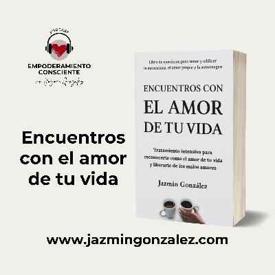 Fragmentos del Libro: Encuentros con el Amor de Tu Vida - Parte 2.