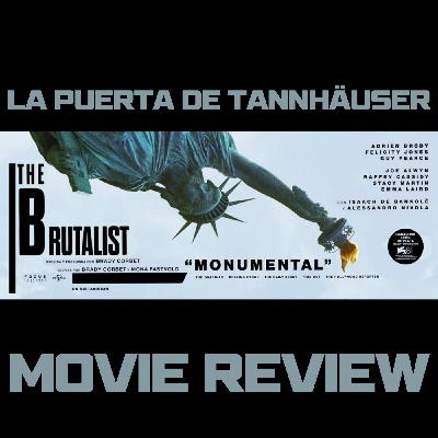 La Puerta de Tannhäuser 2x11: The Brutalist (2024) | Análisis y Debate – ¿Una obra maestra moderna?