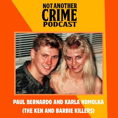 Paul Bernardo and Karla Homolka (the "Ken and Barbie Killers")