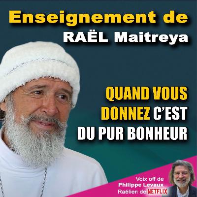RAËL - QUAND VOUS DONNEZ C'EST DU PUR BONHEUR RAËL - QUAND VOUS DONNEZ C'EST DU PUR BONHEUR
