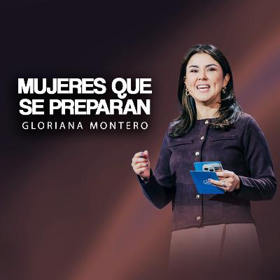 3 CLAVES PARA VIVIR COMO UNA MUJER PREPARADA - Gloriana Montero | Prédicas Cristianas 2025