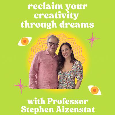 Reclaim Your Creativity Through Dreams with Professor Stephen Aizenstat