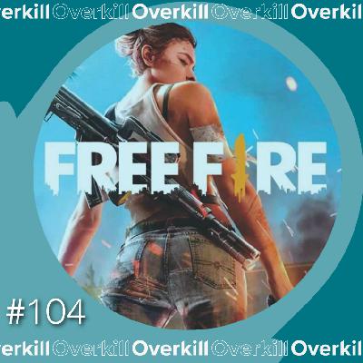 Overkill #104 - Free Fire