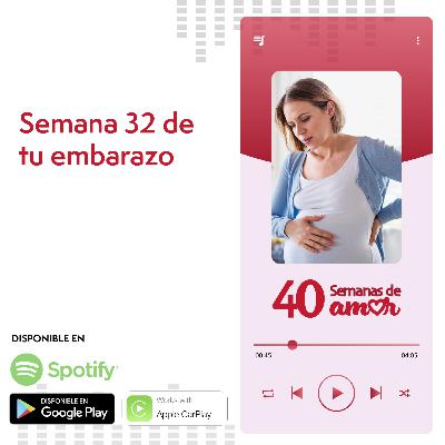 40 Semanas de Amor - Semana 32 de Embarazo