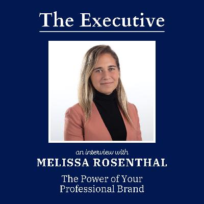 The Power of Your Professional Brand with Melissa Rosenthal