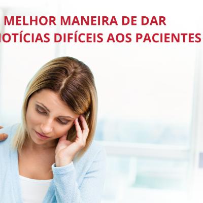 Ep. 43 - A melhor maneira de dar notítcias difíceis aos pacientes