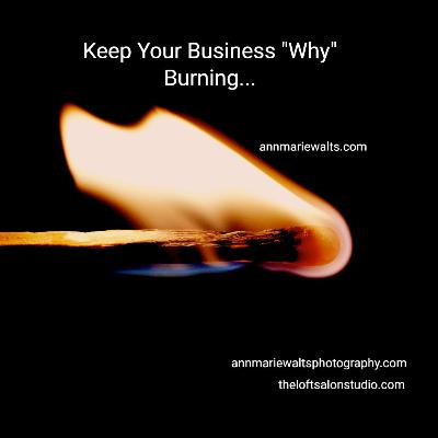 How To - Keep Your Business "Why" Burning How To - Keep Your Business "Why" Burning
